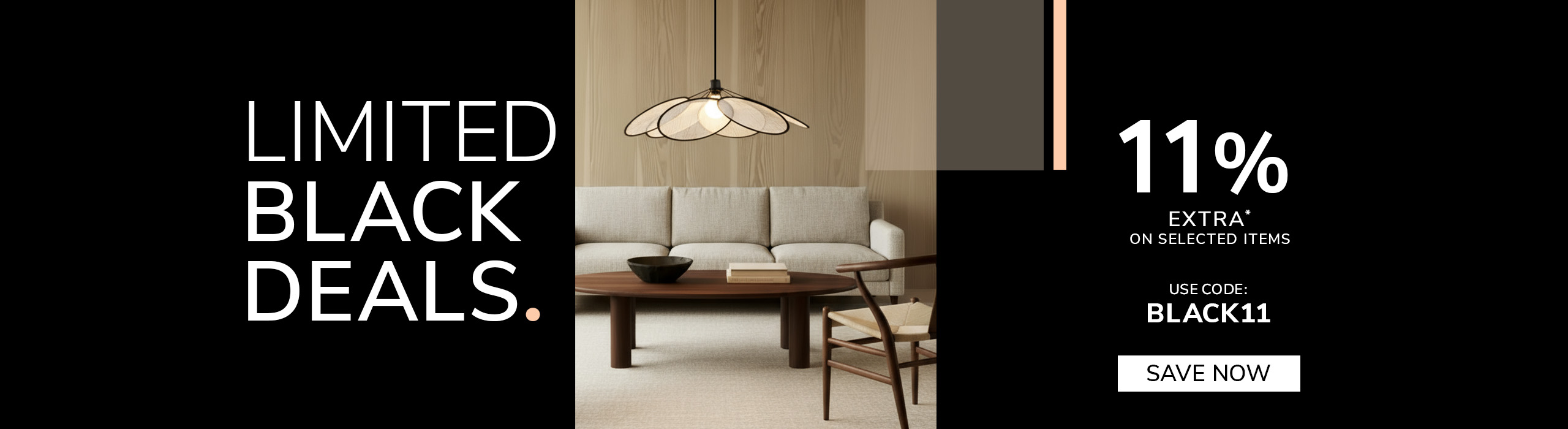 Save now Modern living-room scene with a beige sofa, wooden coffee table, and a large decorative pendant light, promoting “Limited Black Deals” with an 11% extra discount code.
